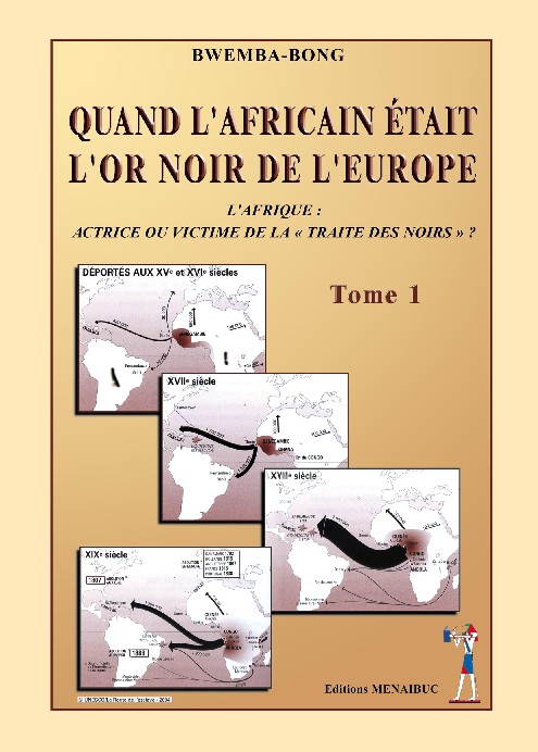 Quand L'Africain &Eacute;tait L'Or Noir De L'Europe - Bwenba-Bong